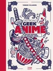 Buy Gastronogeek Anime Cookbook