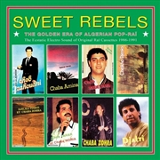Buy Sweet Rebels: Golden Era Of Algerian Pop-Rai