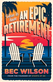 Buy How to Have an Epic Retirement