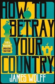 Buy How To Betray Your Country