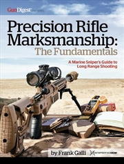 Buy Precision Rifle Marksmanship: The Fundamentals - A Marine Sniper's Guide to Long Range Shooting