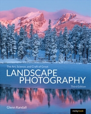 Buy The Art, Science, and Craft of Great Landscape Photography, Third Edition