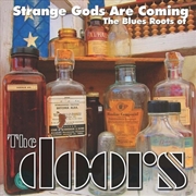 Buy Strange Gods Are Coming: Blues Roots Of The Doors