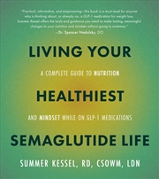 Buy Living Your Healthiest Semaglutide Life