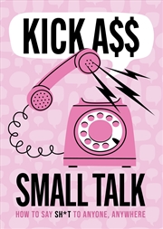 Buy Kick A** Small Talk