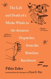 Buy The Life and Death of a Minke Whale in the Amazon