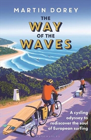 Buy The Way of the Waves: A cycling odyssey to rediscover the soul of European surfing