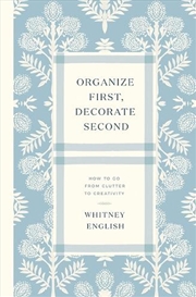 Buy Organize First Decorate Second