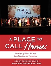 Buy A PLACE TO CALL HOME: THE STORY OF HOW A TV SERIES STIRRED PASSIONS AND CONNECTIONS