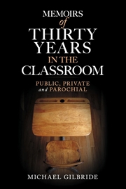 Buy Memoirs of Thirty Years in the Classroom: Public, Private and Parochial