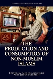 Buy The Production and Consumption of Non-Muslim Islams