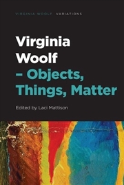 Buy Virginia Woolf Objects, Things, Matter