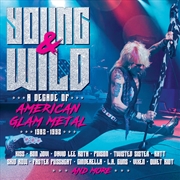 Buy Young And Wild - A Decade Of American Glam Metal 1982-1992