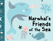 Buy Narwhal s Friends of the Sea - Cloth book