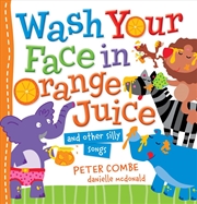 Buy Wash Your Face In Orange Juice And Other Silly Songs