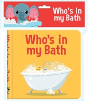 Buy Who s in My Bath? - Bath Book