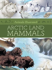 Buy Animals Illustrated: Arctic Land Mammals