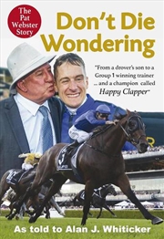 Buy Don't Die Wondering: The Pat Webster Story