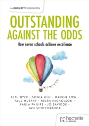 Buy Outstanding Against the Odds: How seven schools achieve excellence