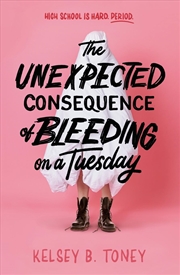 Buy The Unexpected Consequence of Bleeding on a Tuesday
