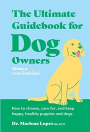 Buy The Ultimate Guidebook for Dog Owners (from a veterinarian)