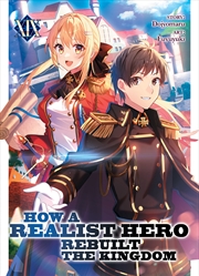 Buy How A Realist Hero Rebuilt The Kingdom (Light Novel) Vol. 19