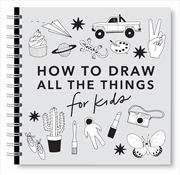 Buy All the Things: How to Draw Books for Kids with Cars, Unicorns, Dragons, Cupcakes, and More