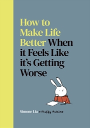 Buy How To Make Life Better When It Feels Like It's Getting Worse