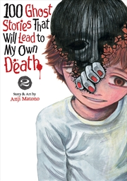 Buy 100 Ghost Stories That Will Lead to My Own Death Vol. 2