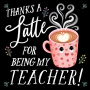 Buy Thanks a Latte for Being My Teacher!