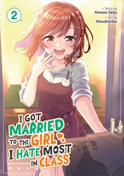 Buy I Got Married to the Girl I Hate Most in Class (Manga) Vol. 2
