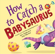 Buy How To Catch A Babysaurus