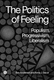 Buy The Politics of Feeling: Populism, Progressivism, Liberalism