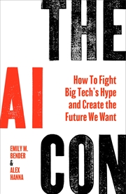 Buy The AI Con: How to Fight Big Tech’s Hype and Create the Future We Want