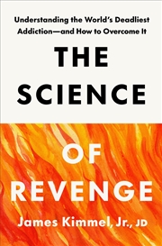 Buy The Science of Revenge: Understanding the World's Deadliest Addiction--and How to Overcome It