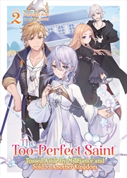 Buy The Too-Perfect Saint: Tossed Aside by My Fiancé and Sold to Another Kingdom Vol. 2