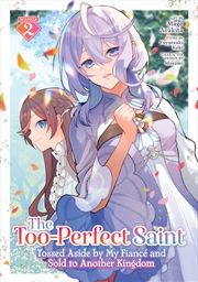 Buy The Too-Perfect Saint: Tossed Aside by My Fiancé and Sold to Another Kingdom Vol. 2