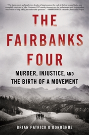 Buy The Fairbanks Four: Murder, Injustice, and the Birth of a Movement