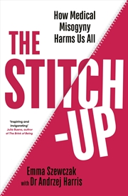 Buy Stitch-Up How Medical Misogyny Harms Us All