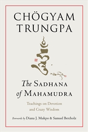 Buy The Sadhana of Mahamudra: Teachings on Devotion and Crazy Wisdom