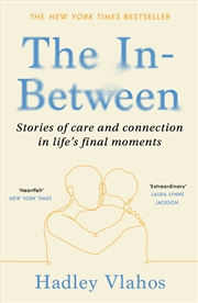 Buy In-Between: Unforgettable Encounters During Life's Final Moments