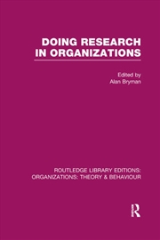 Buy Doing Research in Organizations (RLE: Organizations)