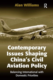 Buy Contemporary Issues Shaping China’s Civil Aviation Policy