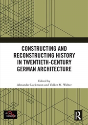 Buy Constructing and Reconstructing History in Twentieth-Century German Architecture