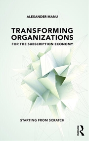 Buy Transforming Organizations for the Subscription Economy
