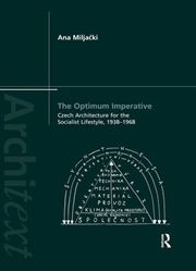 Buy The Optimum Imperative: Czech Architecture for the Socialist Lifestyle, 1938–1968