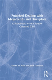 Buy Futurize! Dealing with Megatrends and Disruptors