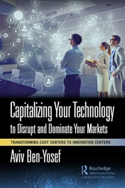 Buy Capitalizing Your Technology to Disrupt and Dominate Your Markets