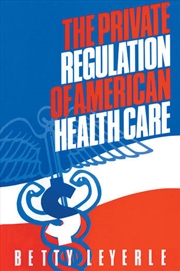 Buy The Private Regulation of American Health Care