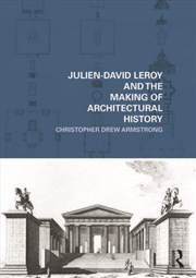Buy Julien-David Leroy and the Making of Architectural History